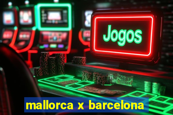 mallorca x barcelona